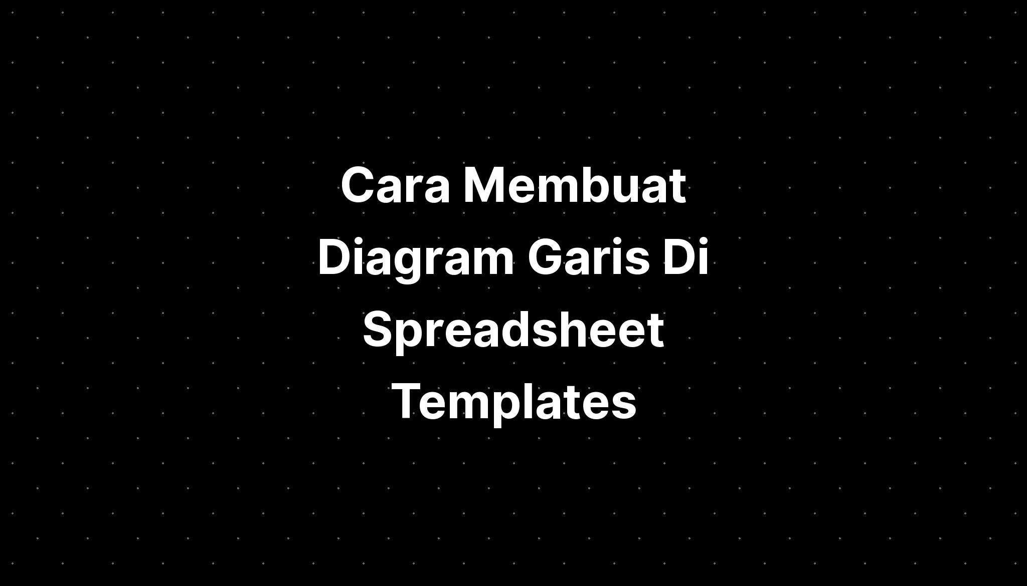 Cara Membuat Diagram Garis Di Spreadsheet Templates Imagesee 4523